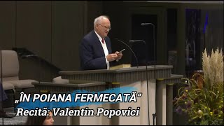 „ÎN POIANA FERMECATĂ”  Poezie Recită VALENTIN POPOVICI [upl. by Mahgirb]