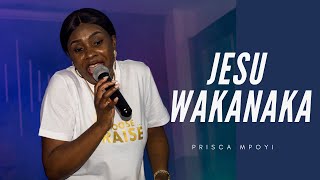 JESU WAKANAKA  PRISCA MPOYI [upl. by Kathlin]