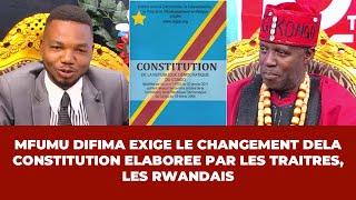 DELKAS  MFUMU DIFIMA EXIGE LE CHANGEMENT DELA CONSTITUTION ELABOREE PAR LES TRAITRES LES RWANDAIS [upl. by Annal]