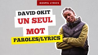 David Okit  Un seul mot Paroles [upl. by Stallworth]