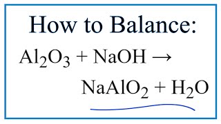 How to Balance Al2O3  NaOH  NaAlO2  H2O [upl. by Srevart]