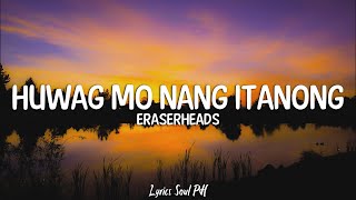 Wag Mo Nang Itanong  Eraserheads Lyrics [upl. by Nobell]