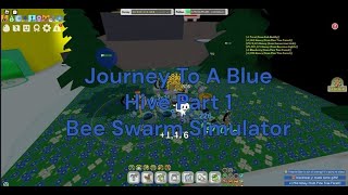 Journey To A Blue Hive Part 1  Bee Swarm Simulator Roblox [upl. by Antonella]