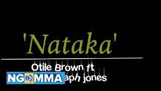 NATAKA  Otile Brown Feat Khaligraph Jones Lyrics Video [upl. by Eirdua]