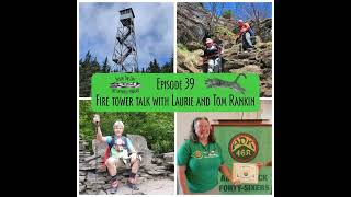 Episode 39  Fire Towers with Laurie and Tom Rankin [upl. by Navonoj]