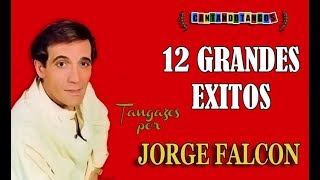 JORGE FALCON  12 GRANDES EXITOS  19771985 por Cantando Tangos [upl. by Alleuqram]