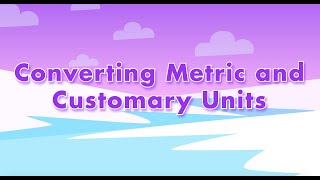 Converting Metric and Customary Units [upl. by Thorley]