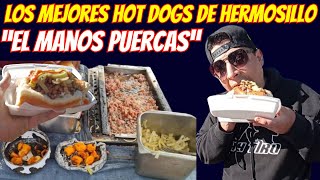 Visitando al quotManos quotPuercasquot ¿ Son los mejores Hot Dogs de Hermosillo Sonora [upl. by Lamoree]