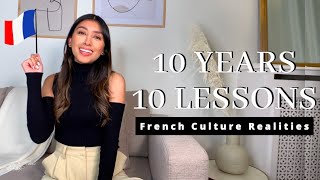 10 LESSONS ive learned while LIVING in France for 10 YEARS  French Culture REALITIES [upl. by Mastic]