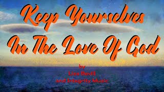 Keep Yourselves In The Love Of God by Lisa Bevill [upl. by Mehta]