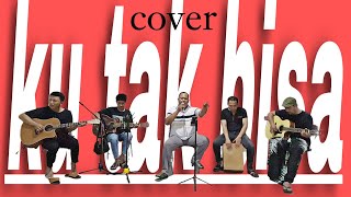 Slank  Ku Tak Bisa  Cover [upl. by Chatterjee]