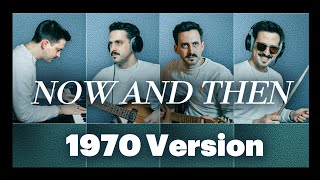 The Beatles  Now And Then 1970 Version [upl. by Iadahs645]