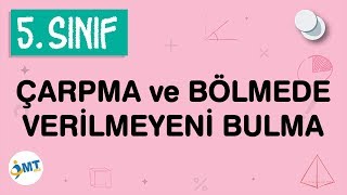 Çarpma ve Bölmede Verilmeyeni Bulma 5 Sınıf Matematik [upl. by Ragen566]