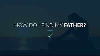 How Do I Find My Father [upl. by Aysan]