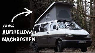 VW BUS AUFSTELLDACH NACHRÜSTEN  CAMPER SELBSTAUSBAU [upl. by Ztirf135]