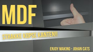 MDF Strakke Kopse Kanten [upl. by Neenaej]