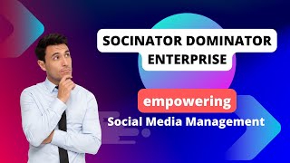 How to Empower Social Media Management with Socinator Dominator Enterprise [upl. by Yliak]