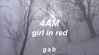 girl in red  4am  lyrics [upl. by Margeaux146]