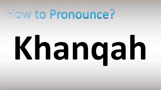 How to Pronounce Khanqah [upl. by Euf538]