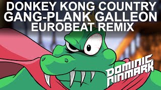 Donkey Kong Country  GangPlank Galleon Eurobeat Remix [upl. by Tterraj662]