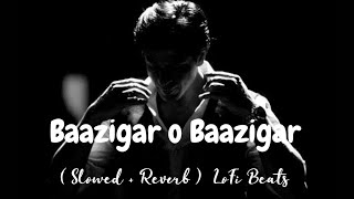 Baazigar O Baazigar  Baazigar  Kumar Sanu amp Alka Yagnik   Slowed  Reverb   LoFi Beats [upl. by Allanson]