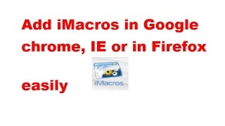 Add iMacros in google chrome Firefox or IE [upl. by Jedlicka489]