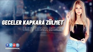 Geceler Kapkara Zülmet Umut Demir Remix [upl. by Lenka]