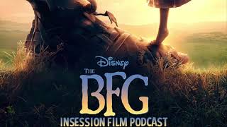 InSession Film Podcast The BFG  Episode 176 [upl. by Nwahsar930]