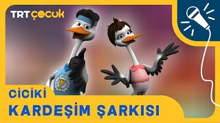 Ciciki  Kardeşim Şarkısı [upl. by Noak842]