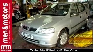 Vauxhall Astra G Headlamp Problem  Solved [upl. by Giles]