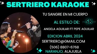 TU SANGRE EN MI CUERPO  PEPE AGUILAR FT ANGELA AGUILAR DUO DEMO SERTRIERO KARAOKE [upl. by Anoi]