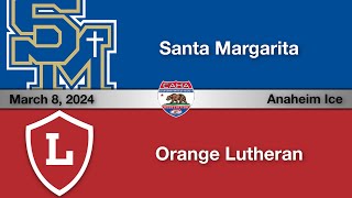 2 Santa Margarita vs 3 Orange Lutheran  CAHA State Tournament [upl. by Gader]