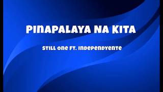 Pinalaya Na Kita LyricsStill One ft Independyente [upl. by Nolaf]