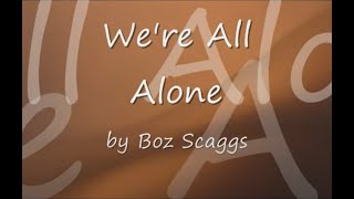 Were All Alone by Boz Scaggswith Lyrics [upl. by Herbert]