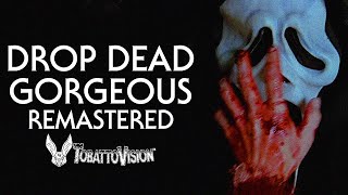 Drop Dead Gorgeous  REMASTERED by TobattoVision™ [upl. by Ringe]