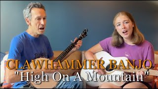 Clawhammer Banjo Song quotHigh On A Mountainquot [upl. by Afrika]