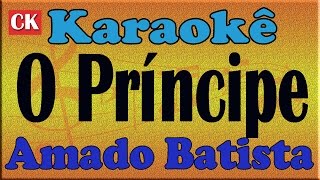 Amado Batista  O príncipe  Karaoke [upl. by Panchito]