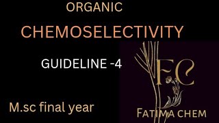 chemoselectivity  GUIDELINE 4 ORGANIC msc FATIMA CHEM [upl. by Ainezey809]