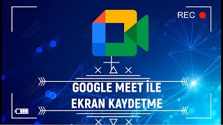 GOOGLE MEET KAYDETME  ÜCRETSİZ  EKRAN KAYDEDİCİSİ  HANGOUTS  TOPLANTI  DERS  UZAKTAN EĞİTİM [upl. by Aidnama]