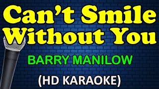 CANT SMILE WITHOUT YOU  Barry Manilow HD Karaoke [upl. by Oznarol482]