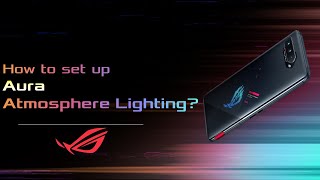 How to Set up Aura Atmosphere Lighting on ROG Phone  ASUS SUPPORT [upl. by Holton399]