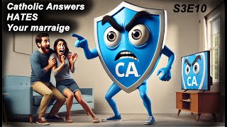 S3E10  Catholic Answers HATES your marriage [upl. by Cia]