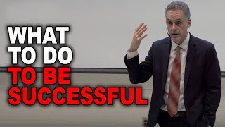 Jordan Peterson What To Do To Be Successful [upl. by Elyssa119]