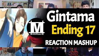 GINTAMA Ending 17  Reaction Mashup [upl. by Nauquf]