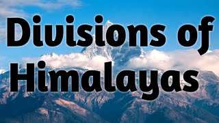 Divisions of Himalayas  Physiographic divisions of Himalayas  Lecture 4 [upl. by Robena]