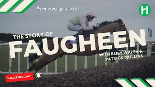 The Story of FAUGHEEN  With Ruby Walsh amp Patrick Mullins [upl. by Dirfliw]