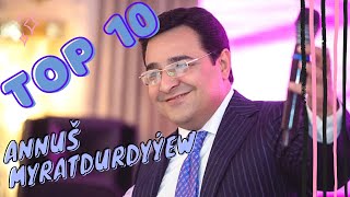 Annush Myratdurdyyew TOP 10 Saylanan Aydymlary  2021 [upl. by Even]