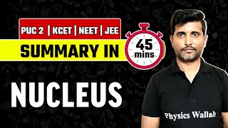 NUCLEUS  Summary in 45 Mins  Physics  PUC 2  KCET  JEE  NEET [upl. by Enilram]