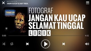 Fotograf  Jangan Kau Ucap Selamat Tinggal Lirik [upl. by Slifka332]