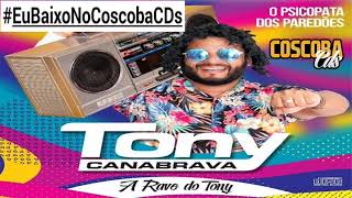 TONY CANABRAVA  A Rave do Tony  CD 2K18 COMPLETO CoscobaCDs [upl. by Yarled]